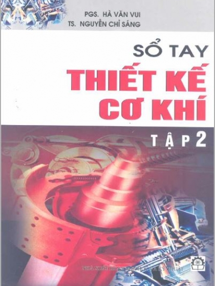 Sổ tay thiết kế cơ khí tập 2 - PGS. Hà Văn Vui, TS. Nguyễn Chỉ Sáng