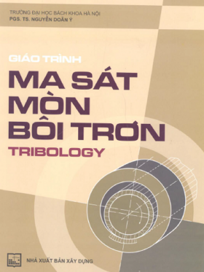 Giáo Trình Ma Sát Mòn Bôi Trơn Tribology - PGS.TS.Nguyễn Doãn Ý